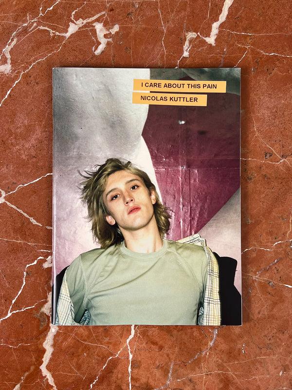 rhié RARE BOOKS PARIS / NICHOLAS KUTTLER I CARE ABOUT THIS PAIN