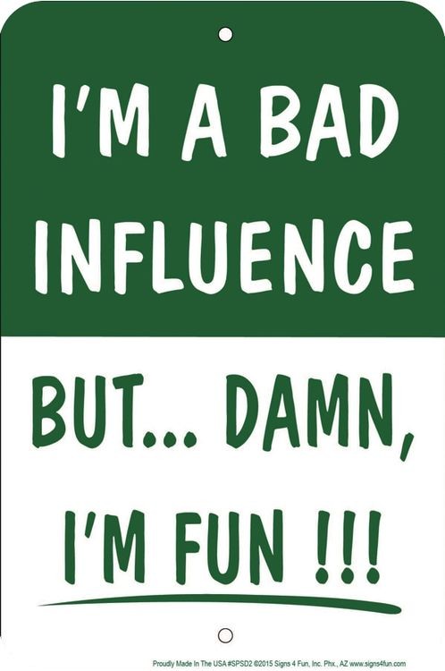 signs 4 fun Bad Influence Sm. Parking Sign