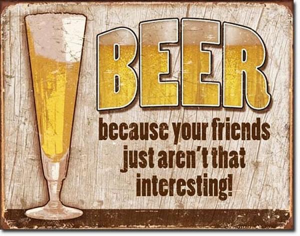 signs 4 fun Beer - Your Friends Metal Tin Sign