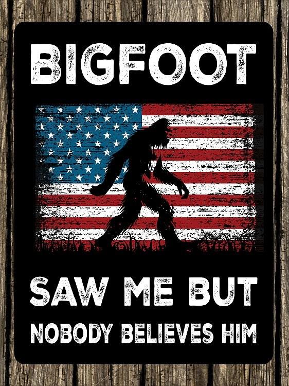 signs 4 fun Bigfoot saw me Metal Sign