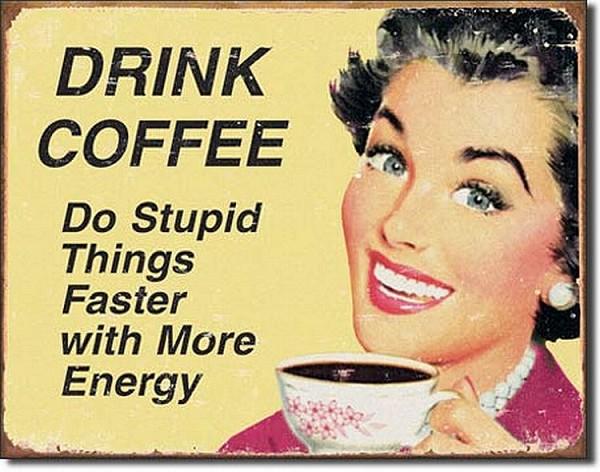 signs 4 fun Coffee - Stupid Metal Tin Sign