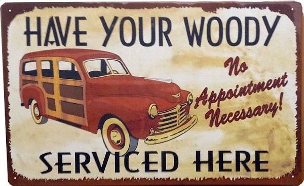 signs 4 fun Have Your Woody Metal Sign