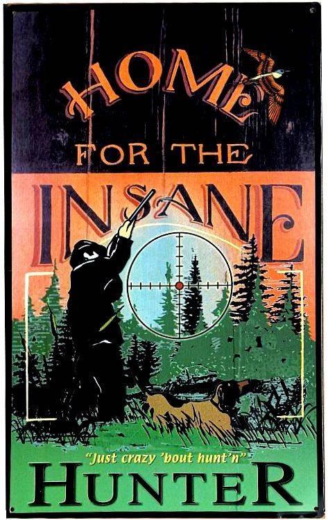 signs 4 fun Home For The Insane Hunter Metal Sign