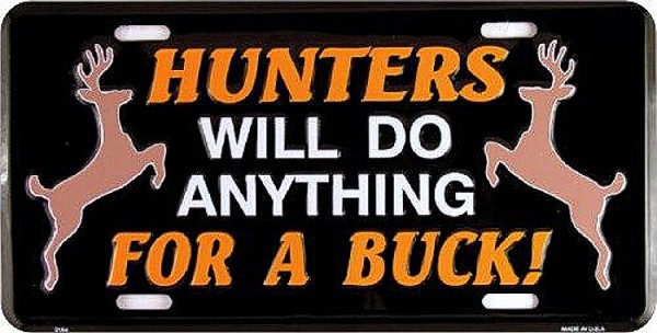 signs 4 fun Hunters Will Do Anything License Plate