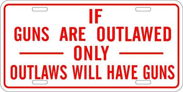 signs 4 fun If Guns Are Outlawed License Plate