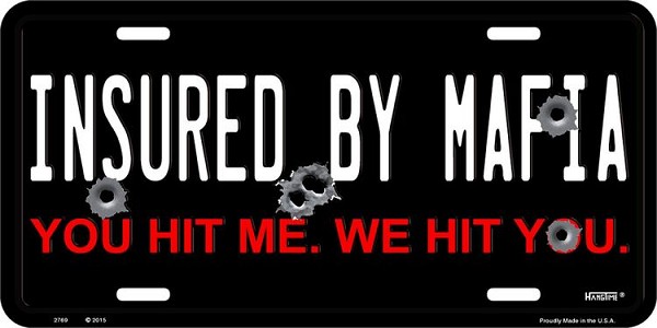 signs 4 fun Insured By Mafia License Plate