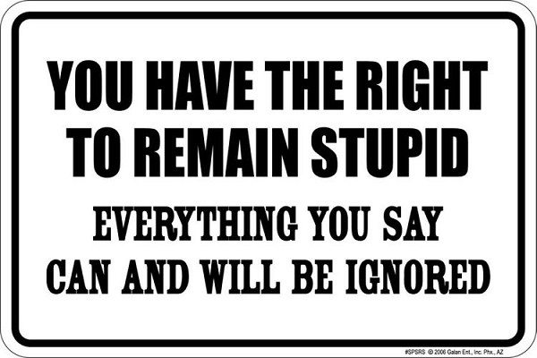 signs 4 fun Remain Stupid Sm. Parking Sign