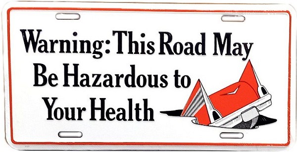 signs 4 fun Road Hazardous to Health License Plate