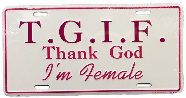 signs 4 fun T.G.I.F. License Plate