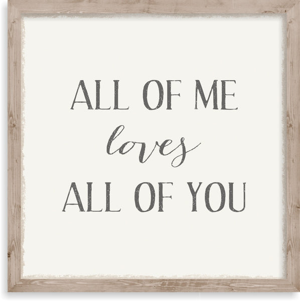 Sixtrees All Of Me Loves All Of You - 10X10 Framed Box Sign