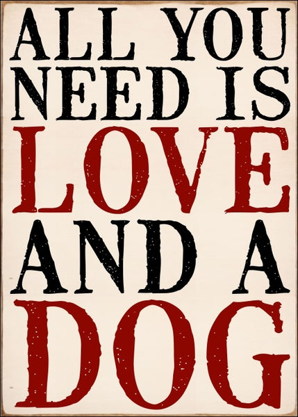 sixtrees All You Need Is Love And A Dog - 5X7 Box Sign