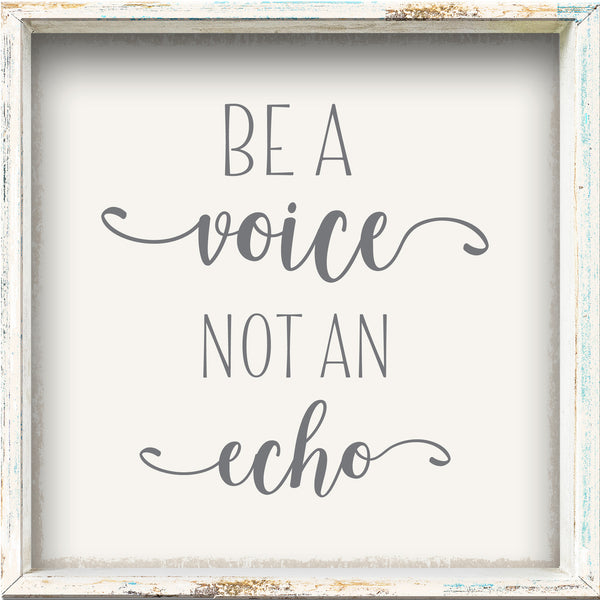 sixtrees Be A Voice Not An Echo - 6X6 Framed Box Sign