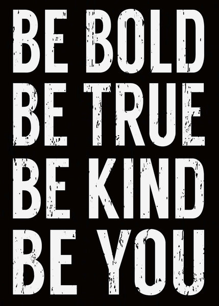 Sixtrees Be Bold Be True Be Kind Be You - 5X7 Box Sign