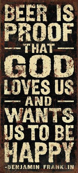 Sixtrees Beer Is Proof That God Loves Us And Wants Us To Be Happy - Benjamin Franklin - 5X11 Box Sign