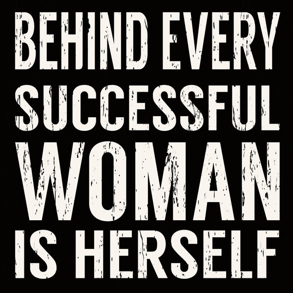 Sixtrees Behind Every Successful Woman Is Herself - 8X8 Box Sign