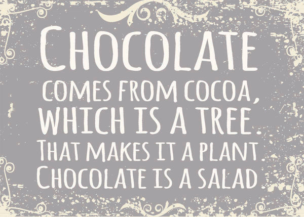 Sixtrees 'Chocolate Comes From Cocoa Which Is A Tree. That Makes It A Plant. Chocolate Is A Salad' - 5X7 Woodend Decorative Box Sign