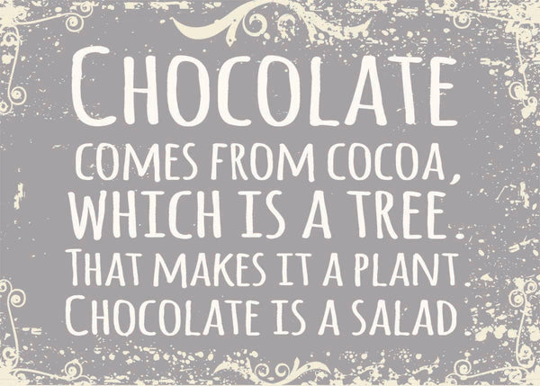 sixtrees 'Chocolate Comes From Cocoa Which Is A Tree. That Makes It A Plant. Chocolate Is A Salad' - 5X7 Woodend Decorative Box Sign