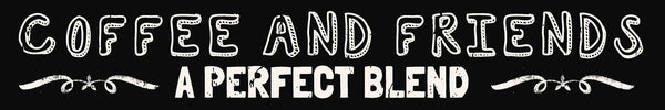 sixtrees 'Coffee And Friends A Perfect Blend' - 2.5X15 Box Sign