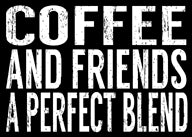 sixtrees Coffee And Friends A Perfect Blend - 5X7 Box Sign