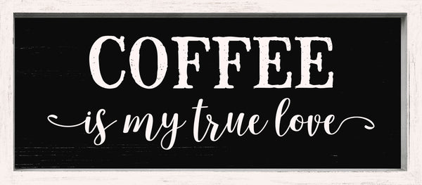 Sixtrees 'Coffee Is My True Love' - 7X16 Framed Wooden Sign Black Or Grey