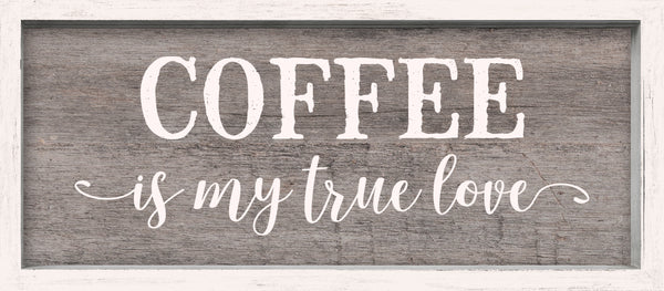 Sixtrees 'Coffee Is My True Love' - 7X16 Framed Wooden Sign Black Or Grey