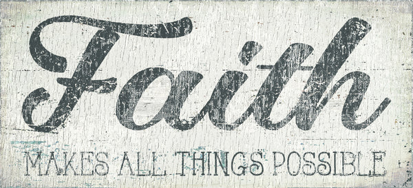 sixtrees Faith Makes All Things Possible - 5X11 Box Sign