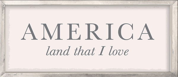sixtrees Framed America Land That I Love - 7X16 Framed Box Sign