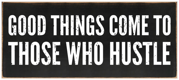Sixtrees 'Good Things Come To Those Who Hustle' -7X16 Wooden Decorative Box Sign