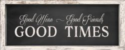 Sixtrees 'Good Wine Good Friends Good Times' 4X10 Wooden Framed Sign