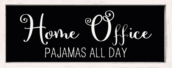 sixtrees Home Office Pajamas All Day - 4X10 Framed Wooden Sign