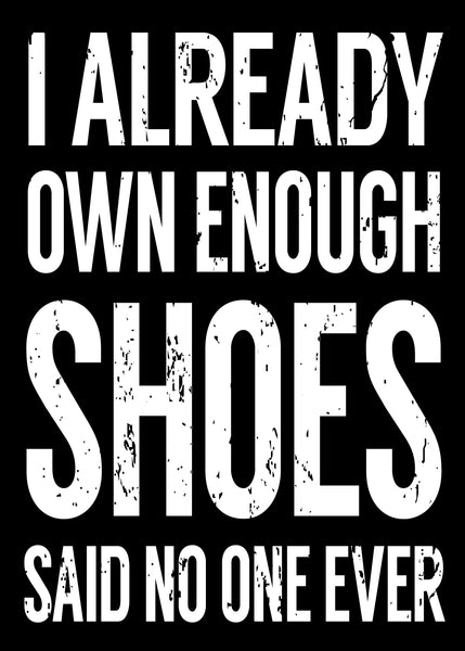 Sixtrees 'I Already Own Enough Shoes Said No One Ever' - 5X7 Wooden Decorative Box Sign