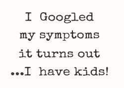 Sixtrees 'I Googled My Symptoms It Turns Out I Have Kids' - 6X6 Box Sign