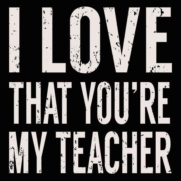 Sixtrees I Love That You're My Teacher - 6X6 Box Sign