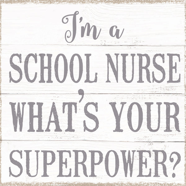 sixtrees I'm A Nurse What's Your Superpwoer? - 8X8 Box Sign