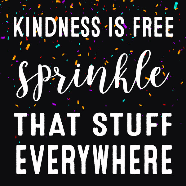sixtrees 'Kindness Is Free Sprinkle That Stuff Everywhere' - 6X6 Decorative Box Sign