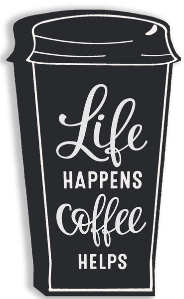 sixtrees Life Happens Coffee Helps - 5X8 Cut Out Sign
