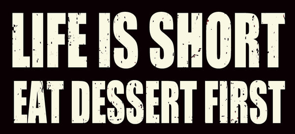 sixtrees Life Is Short Eat Dessert First - 5X11 Box Sign
