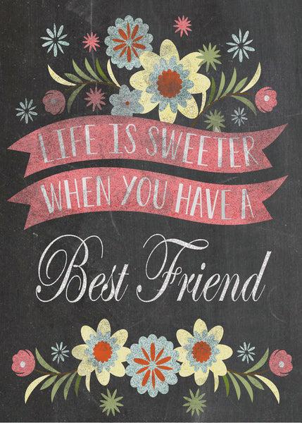 Sixtrees Life Is Sweeter When You Have A Best Friend - 5X7 Box Sign