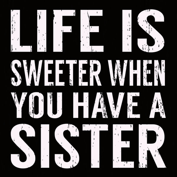 Sixtrees 'Life Is Sweeter When You Have A Sister' - 8X8 Wooden Decorative Box Sign