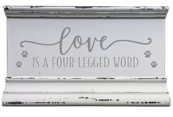 sixtrees Love Is A Four Legged Word - 5X8 Molding Box Sign