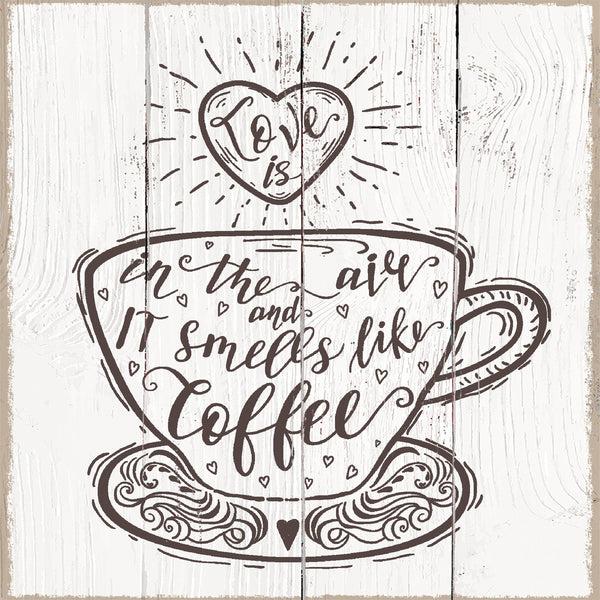 sixtrees Love Is In The Air And It Smells Like Coffee - 6X6 Box Sign