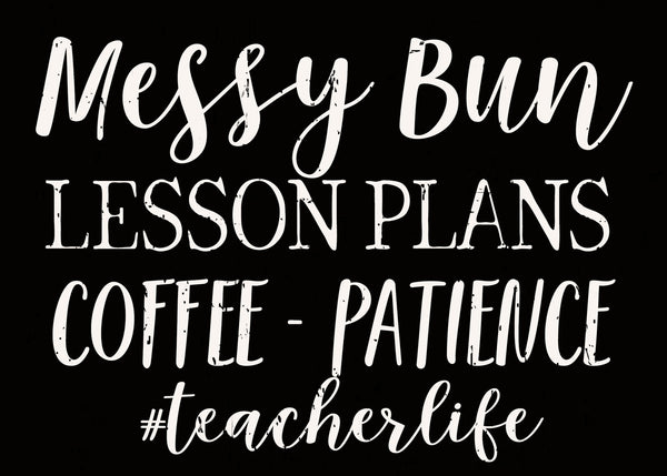 Sixtrees Messy Bun Lesson Plans Coffee -Patience #Teacherlife