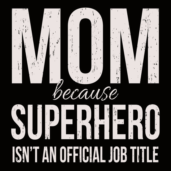 Sixtrees Mom Because Superhero Isn't An Official Job Title - 6X6 Box Sign