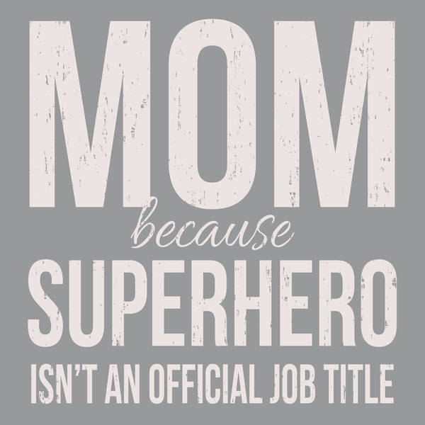 Sixtrees Mom Because Superhero Isn't An Official Job Title - 6X6 Box Sign
