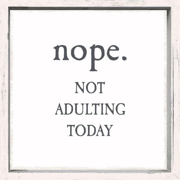 sixtrees 'Nope. Not Adulting Today' - 6X6 Decorative Box Sign