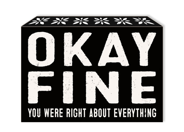 Sixtrees 'Okay Fine You Were Right About Everything' - 5X7 Decorative Box Sign With Edge