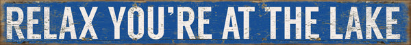 Sixtrees 'Relax You're At The Lake' - 18X2 Decorative Solid Sign