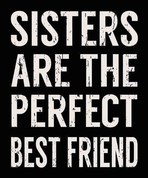 sixtrees Sisters Are The Perfect Best Friend - 10X12 Box Sign