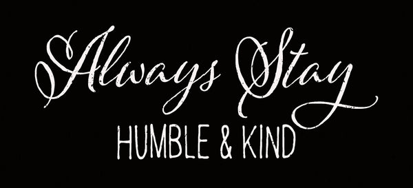 sixtrees Always Stay Humble & Kind - 5X11 Box Sign