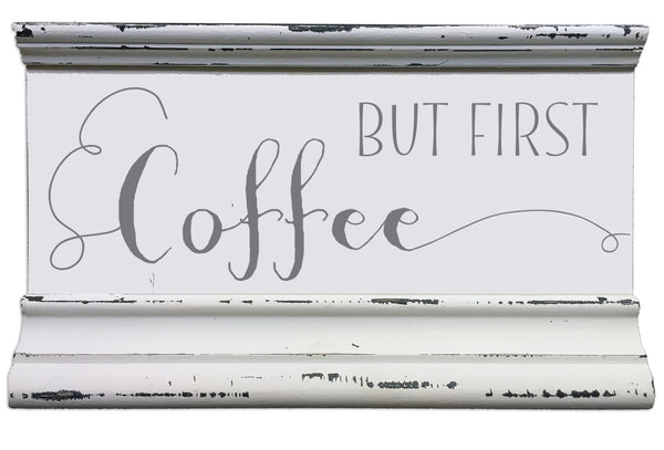 sixtrees But First Coffee - 5X8 Molding Plaque / Sign